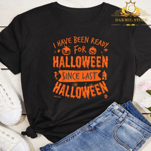 Pumpkin I Have Been Ready For Halloween Since Last Halloween Funny Shirt 3