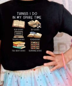 Read Buy Review Research Talk About Rearrange Books Shirt, Things I Do In My Spare Shirt 3 Read Buy Review Research Talk About Rearrange Books Shirt, Things I Do In My Spare Shirt 7