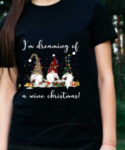 Santa Claus I'm Dreaming Of A Wine Christmas Shirt, Three Gnomes I'm Dreaming Of A Wine Christmas Shirt 5