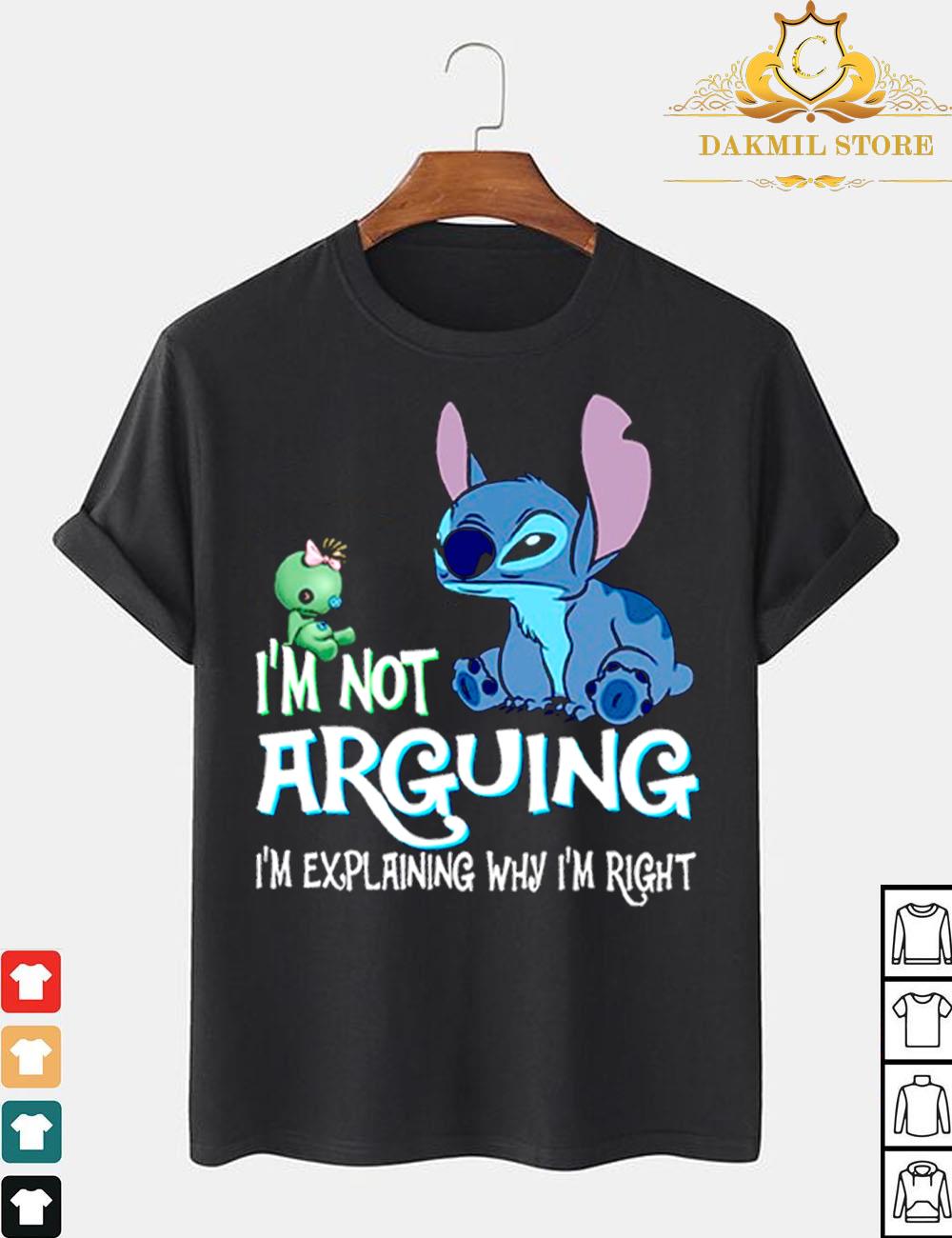 Stitch Im Not Arguing Im Explaining Why Im Right T-shirt
