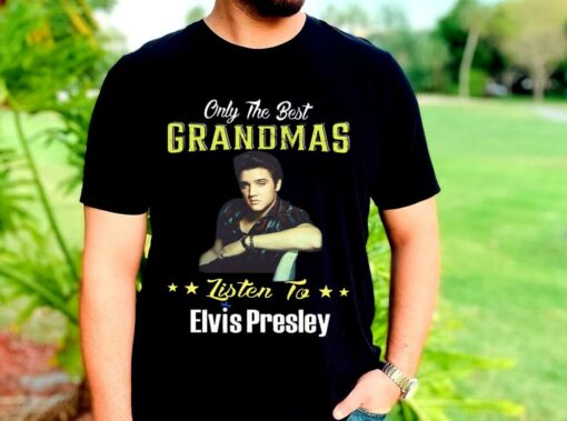 The Best Elvis Presley Shirt, Only The Best Grandmas Listen to Elvis Presley Shirt 2