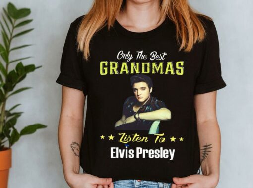 The Best Elvis Presley Shirt, Only The Best Grandmas Listen to Elvis Presley Shirt 4