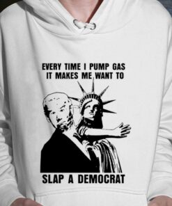 Premium The Statue of Liberty Joe Biden Every Time I Pump Gas It Makes Me Want To Slap A Democrat Shirt 6