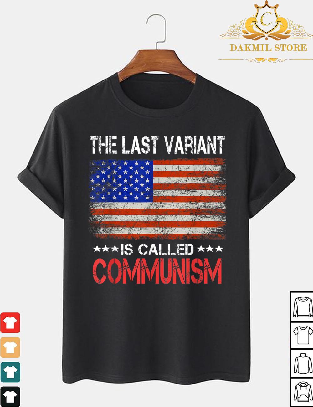 The last Variant Is Called Communism US Flag Shirt