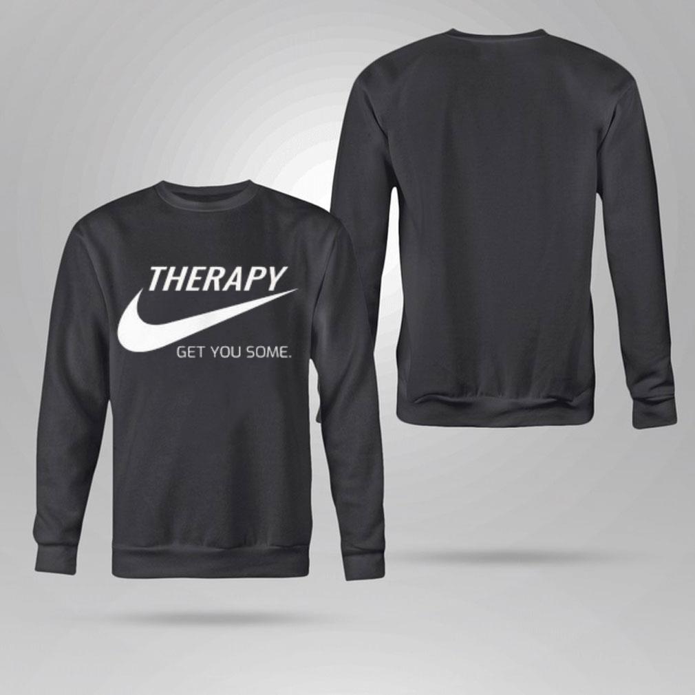 Therapy Get You Some Nike Just Do It Shirt