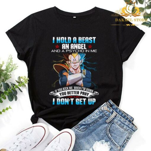 Vegeta Dragon Ball Z I Hold A Beast An Angel And A Psycho In Me You Better Pray I Don't Get Up Shirt 1