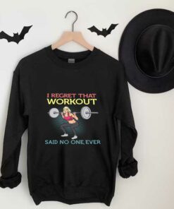 Weight Lifting Workout Shirt, Weight Lifting I Regret That Workout Said No One Ever Shirt 6