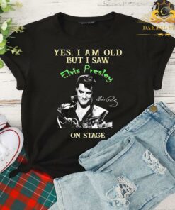Yes I Am Old But I Saw Elvis Presley On Stage Signature Shirt 4