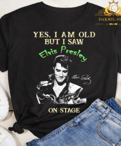 Yes I Am Old But I Saw Elvis Presley On Stage Signature Shirt 5