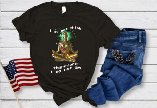Yoga I Dont Think And Shirt, Yoga I Dont Think Therefore I Do Not Shirt 1