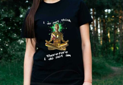 Yoga I Dont Think And Shirt, Yoga I Dont Think Therefore I Do Not Shirt 2