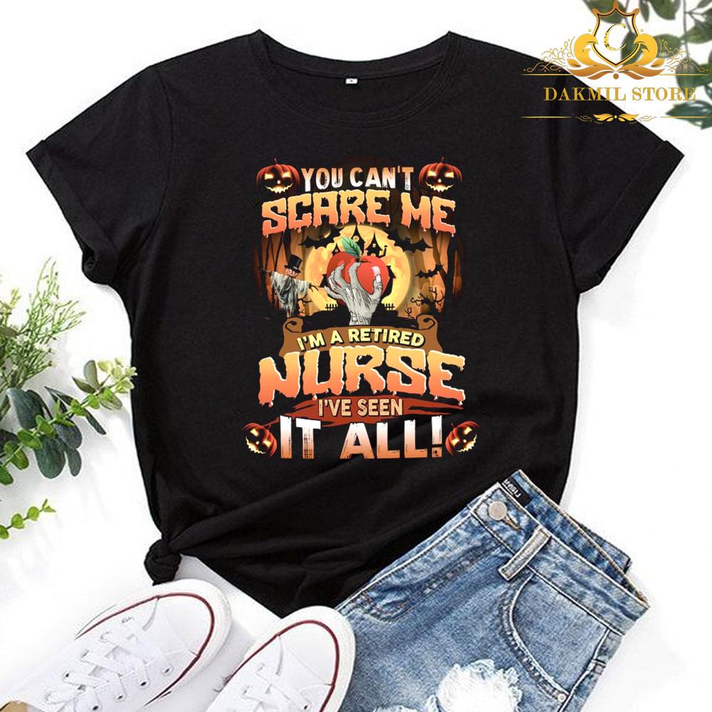 You Cant Scare Me Im A Retired Nurse Ive Seen It All Halloween Shirt