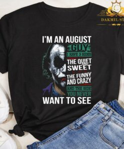 halloween Joker I'm an august guy i have 3 sides the quiet T Shirt 5