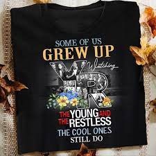 Some Of Us Grew Up Watching The Young And The Restless shirt